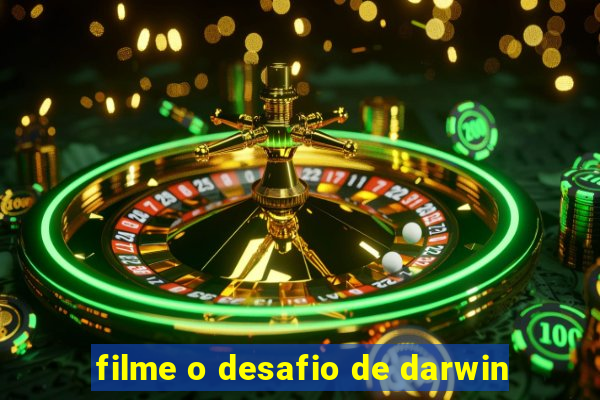 filme o desafio de darwin